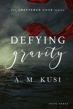 Defying Gravity (Shattered Cove 3) by A.M. Kusi