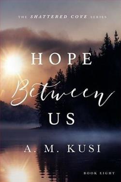 Hope Between Us (Shattered Cove 8) by A.M. Kusi