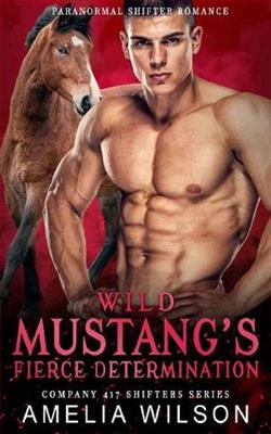 Wild Mustang’s Fierce Determination by Amelia Wilson