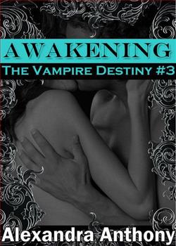 Awakening (The Vampire Destiny) by Alexandra Anthony