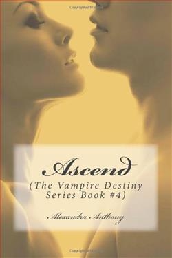 Ascend (The Vampire Destiny) by Alexandra Anthony