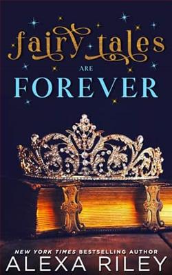 Fairy Tales are Forever by Alexa Riley