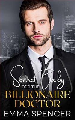 Secret Baby for the Billionaire Doctor by Emma Spencer