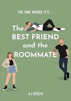 The Best Friend and the Roommate by A.J. Reign