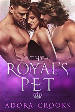 The Royal's Pet: A MMF Ménage Royal Romance by Adora Crooks