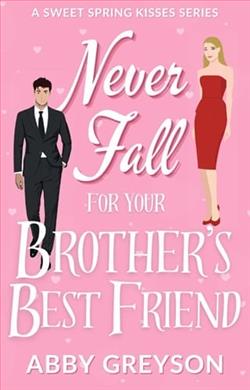 Never Fall For Your Brother's Best Friend by Abby Greyson