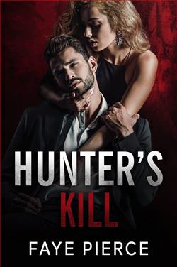 Hunter's Kill (Brutal Hunters) by Faye Pierce