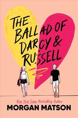 The Ballad of Darcy and Russell by Morgan Matson